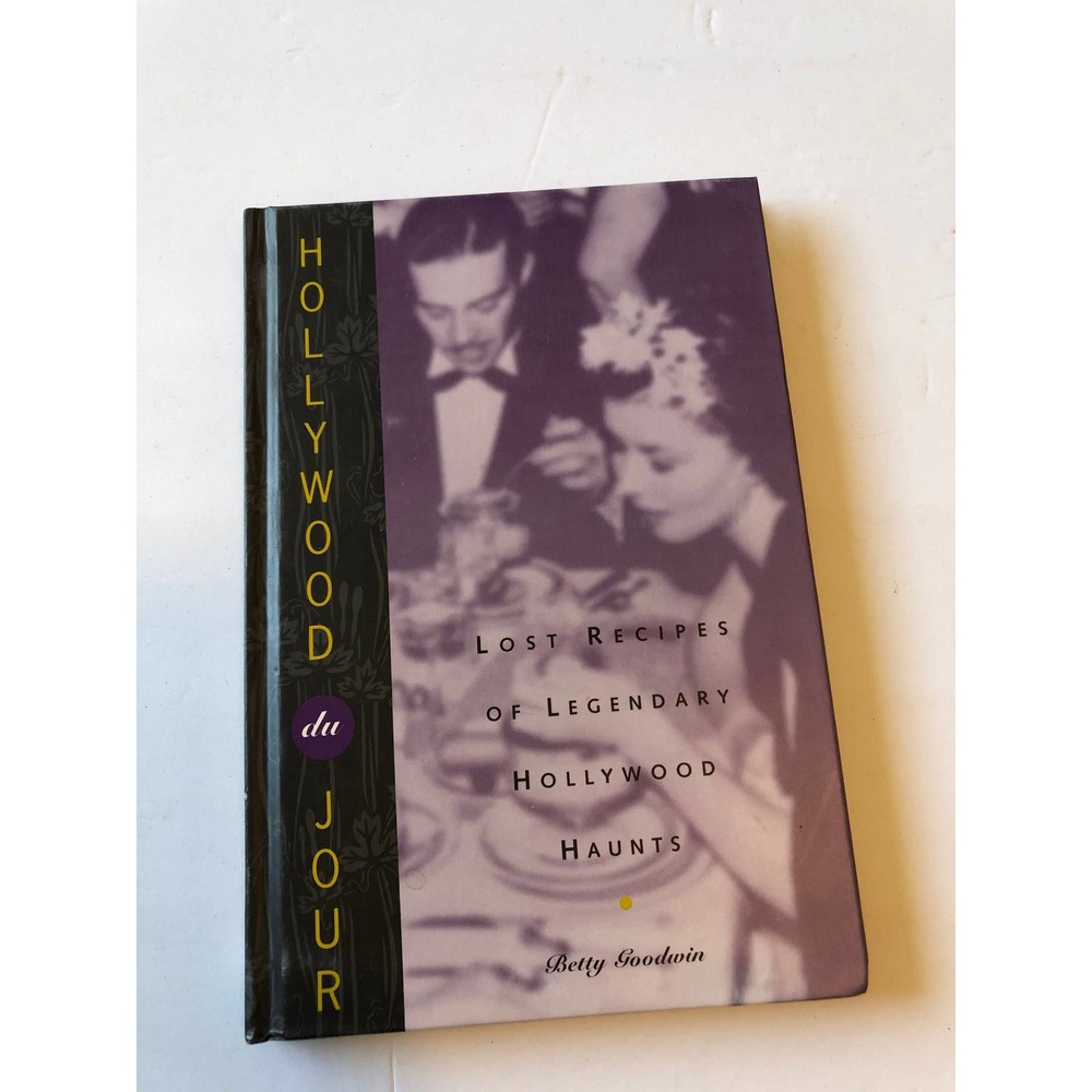 Hollywood du Jour, Lost Recipes of Legendary Hollywood Haunts Cookbook